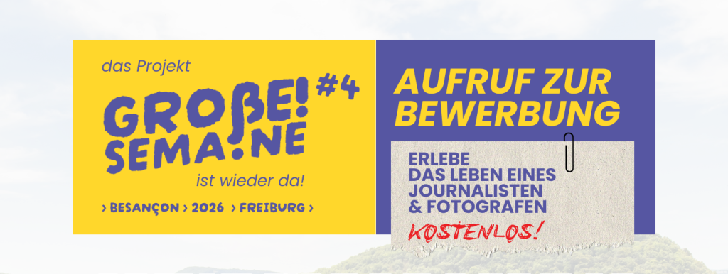 Recherche de participants pour le projet journalistique franco-allemand « Große Semaine » entre Fribourg et Besançon